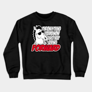 The only thing to do now... Crewneck Sweatshirt